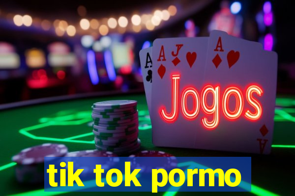 tik tok pormo